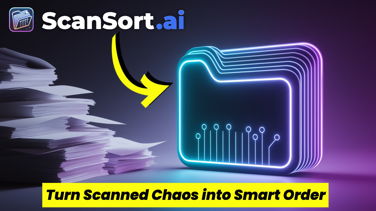 ScanSort.ai - Turn Scanned Chaos into Smart Order
